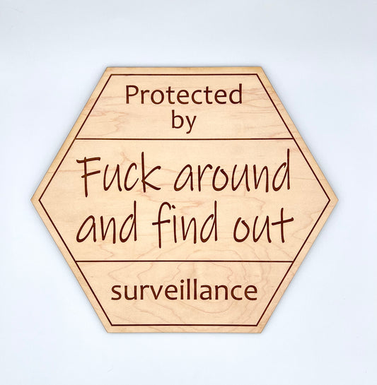 Protected By Fuck Around and Find Out Surveillance Sign, Wood Engraved